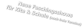 Neue Faschingsshows     für Kita & Schule (noch freie Termine)