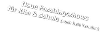 Neue Faschingsshows    für Kita & Schule (noch freie Termine)